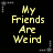 Pixelated yellow text on black background with gray corner brackets, reading "My Friends Are Weird But My Boyfriend Is Even Worse! LOL!".