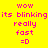 Pixelated text on a split background with yellow, green, and cyan sections displaying 'wow its blinking really fast =D' in pink.