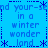 Blue background with repeated pixelated text 'in a winter wonder land' and asterisk symbols arranged in a pattern