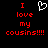 Red pixelated text on black background reads "I love my cousins!!!!" with a white pixelated heart symbol above the text.