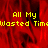 Red background with yellow pixelated text reading 'All My Wasted Time' repeated across the image, partially obscured by a gray rectangle.