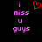 Pixelated text reads 'i miss u guys' in pink, with a red heart symbol replacing the word 'love' above the first line on black background.