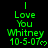 Green pixelated text on black background reads "I Love You Whitney 10-5-07" with a heart symbol, repeated in multiple and