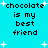 Pixelated cyan background with white starbursts and black text reading 'chocolate is my best friend' in four identical blocks arranged in a