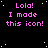 Pixelated text repeatedly states 'Lola! I made this icon!' on a black background with white stars, one gray rectangle visible in the bottom-right corner.