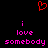 Red pixelated heart symbol above two identical pink text blocks reading 'i love somebody' on black background.