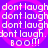 Pixelated text repeats 'dont laugh' and 'boo!!!' on a purple background with pink spiral patterns.