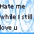 Pixelated text reads 'Hate me while I still love U' on a light blue and white pixelated background.