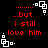 Red text on black background reads '...but i still love him' with white pixel-art corner decorations, animated in a repeating cycle.