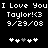Pixelated text reads 'I Love You Taylor! <3 9/29/08' with two of five heart icons below, where the third heart in each changes from white to gray