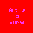 Four quadrants display 'Art is a BANG!' text in pink pixelated font against red, gray, cyan, and brown backgrounds.