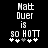 Black background with white pixelated text reading "Matt Duer is so HOTT" and five heart symbols below, where the third heart is gray in one frame and white in the other.