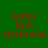 Green background with repeated brown text reading 'taylor luvs starbucks' in a pattern across the image