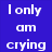 Four colored display pixelated text fragments: blue reads "I only am crying", teal reads "when my best friends", green read "make me laugh" and "so hard i cry"