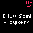 Pixelated pink heart symbol above white text reading 'I luv Sam! I luv Sam! -Taylorrr! -Taylorrr!' on black background.