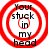Four identical circular red-and-white target icons with black text reading 'Your stuck in my head' arranged in a