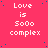 A static image with a bright pink background featuring repeated white text reading "Love is Sooo complex" in multiple , scattered small blue dots, and a solid gray rectangle at the bottom right