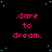 dare to dream. text repeated in four of four, cyan dots on black background with a gray rectangle at bottom right
