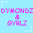 Pixelated text repeats across a light blue background with white star accents, featuring pink 'DYMONDZ' and '& GYRLZ' in blocky font.