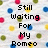 Pixelated text reads 'Still Waiting For My Romeo' over a light background with scattered colored dots.