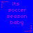 Blue background with repeated pink text "its soccer season baby" and pink star decorations in a pattern