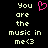 Pixelated text reads "You are the music in me<3" with a pink heart symbol replacing the 'o' in 'you', displayed on black background.