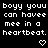 Black background with white pixelated text reading "boy y youu boy y youu can havee can havee mee in a mee in a heartbeat. heartbeat." and two pixelated heart symbols below.