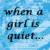 Pixelated blue background with dark text reading "when a girl is quiet..." and "millions of things are forming through her mind." in two