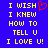 Blue background with yellow pixelated text reading "I WISH I KNEW HOW TO TELL U I LOVE U!" and a red pixelated heart symbol replacing the 'U' in "WISH".