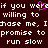 Dark brown background with white pixelated text reading "if you were willing to chase me. I chase me, I promise to promise to run slow run slow" and a pink heart symbol replacing the 'e' in "were".