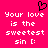 A static pixel art image with a bright pink background, black heart symbol at top center, and white text reading 'Your love is the sweetest sin :(' in two identical