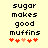 Pixelated text reads 'sugar makes good muffins' above five red heart icons on a pale yellow background.