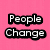 Four colored display pixelated text reading People Change, Friends Come And Go, But I Will Always Be There For You!