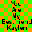 Green and orange checkered background with repeated text "You Are My Bestfriend Kaylen" in black pixelated font.