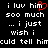 Black background with white pixelated text reading 'i luv him sooo much ... i just wish i could tell him' and a red heart symbol replacing the 'o' in 'luv'.