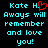 Pixelated cyan text on black background reads 'Kate H. Always will remember and love you!' with red heart replacing the period after 'H.'