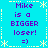 A static pixel art image with cyan background, white decorative borders, and purple text reading "Mike is a BIGGER loser! =)" in four identical quadrants.
