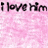 Pink background with repeated black text 'I love him' and partial phrase 'like weak', two hearts at bottom, animated appearance of heart symbols.