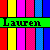 A static icon with vertical color bars and a green banner displaying the text 'Lauren' in pixelated black letters.