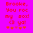 Pixelated red text on bright pink background reads 'Brooke, You roc my sox! <3 ya!' with orange and pink star-like symbols below.