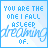 identical light blue pixelated text displaying 'YOU ARE THE ONE I FALL ASLEEP OF.' with a faint cursive watermark