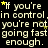 A static digital image displays repeated text with yellow stars on a black background, featuring the phrase "If you're in control, you're not going fast enough.".