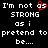 Black background with white pixelated text reading "I'm not as STRONG as i pretend to be...." and a red heart symbol replacing the 's' in 'as'.