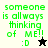 Green pixelated text reads 'someone is always thinking of ME!!' with ':D' and a star symbol on a light background.