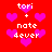 Red background with pink pixelated hearts and white text reading 'tori + nate 4ever' in two vertical