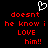 Pixelated red text on black background with white heart symbol above, repeating 'doesnt he know i LOVE him!!' in two
