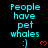 Pixelated cyan text 'People have pet whales :)' with red heart symbols on a black background, arranged in a pattern