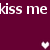 Maroon background with white pixelated text reading 'kiss me like nothing else matters' and three heart symbols.