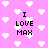 Pixelated pink background with white heart shapes and black text reading "I LOVE MAX" in two distinct arrangements.