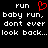Black background with white pixelated text reading 'run baby run, don't ever look back...' and a red pixelated heart symbol above the left 'run'.